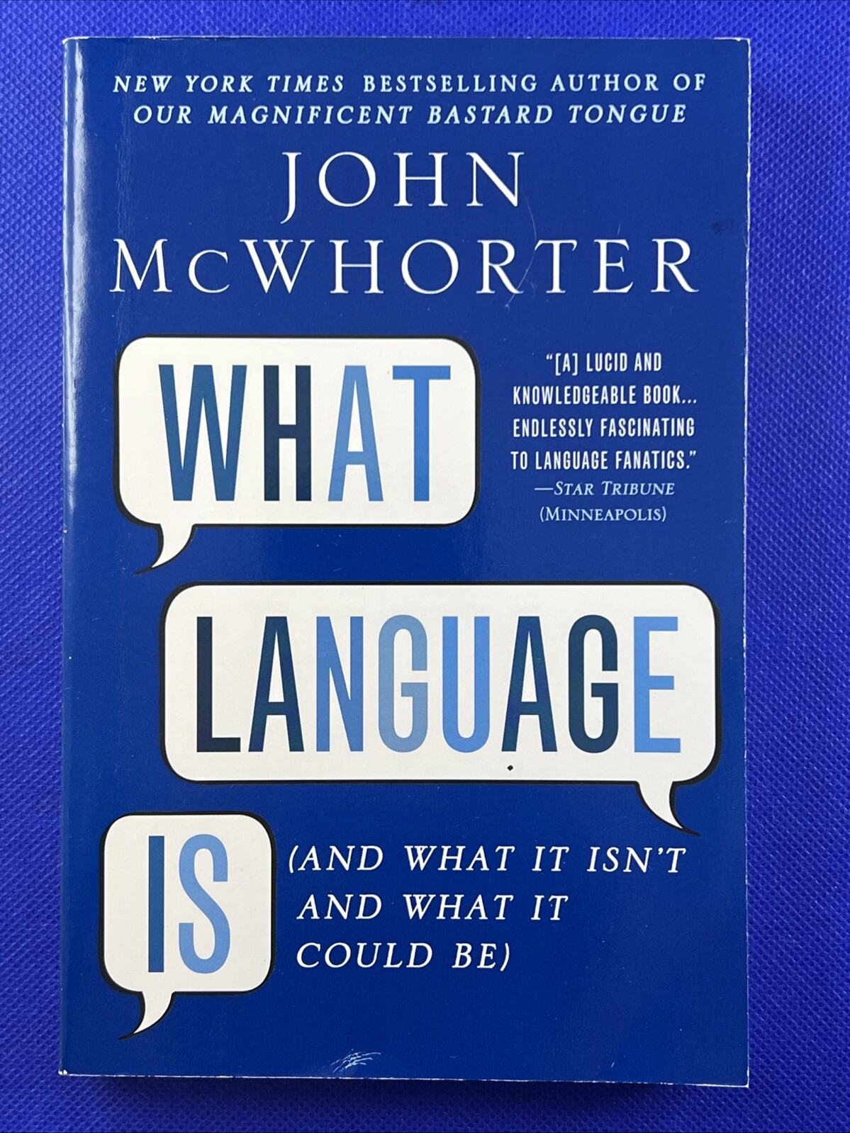 What Language Is : And What It Isn’t and What It Could Be by John McWhorter