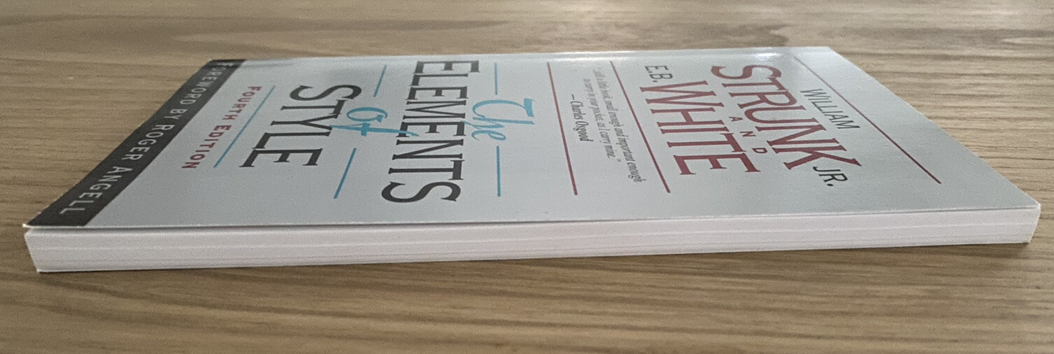 The Elements of Style by E. White and William Strunk, Jr.