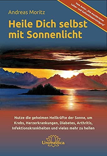 Andreas Moritz Heile dich selbst mit Sonnenlicht: Nutze (Paperback) (UK IMPORT)