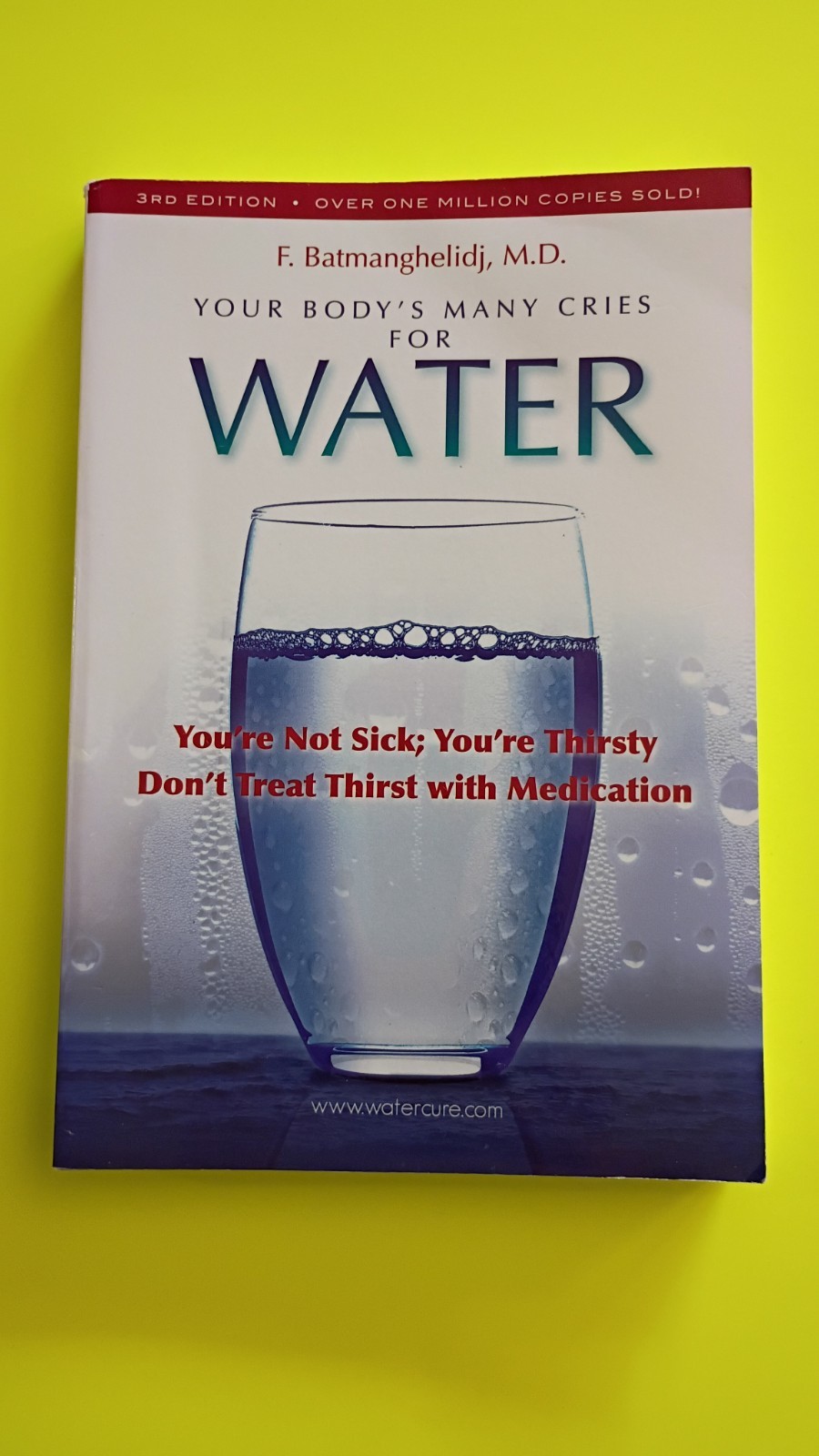 Your Body’s Many Cries for Water: You’re Not Sick; You’re Thirsty Batmanghelidj