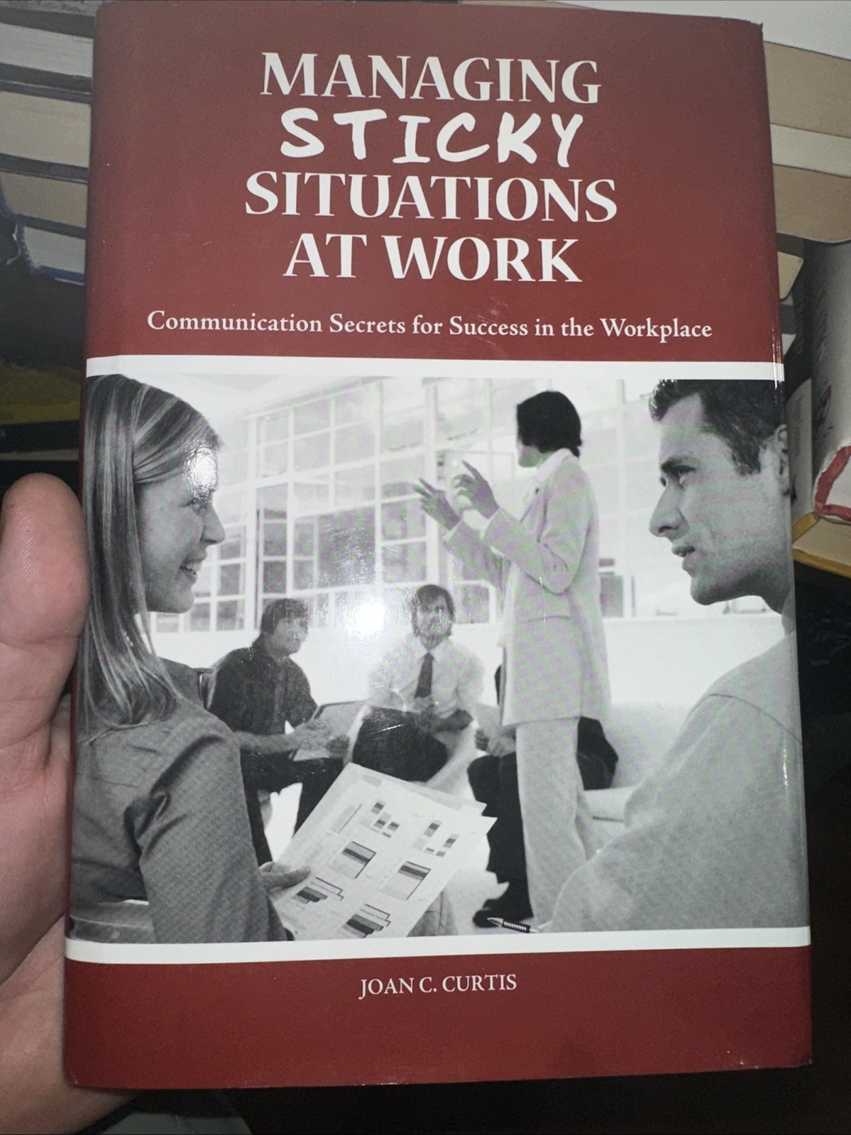 Managing Sticky Situations at Work Communication Secrets for Success inWorkplace