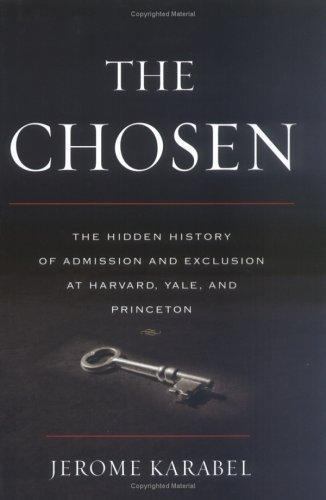 The Chosen: The Hidden History of Admission and Exclusion at Harvard, Yale,…