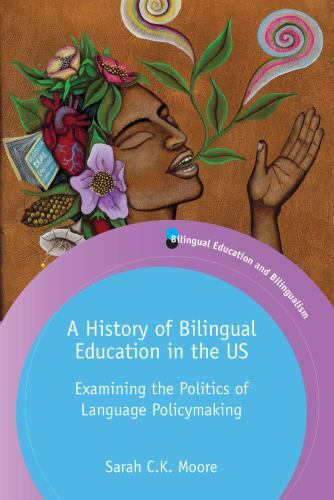 A History of Bilingual Education in- paperback, Dr Sarah CK Moore, 9781788924238