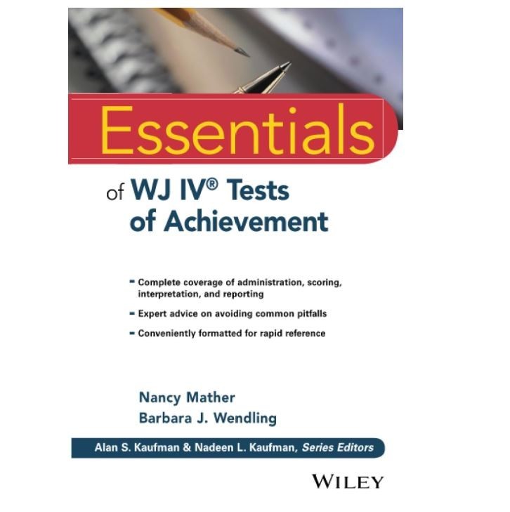 Essentials of WJ IV Tests of Achievement (Essentials of Psychological Assessment