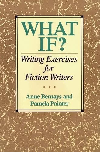 What If? Writing Exercises for Fiction … by Bernays, Anne Paperback / softback