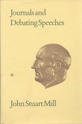 Journals and Debating Speeches (Collected Works of John Stuart Mill, Volume XXVI