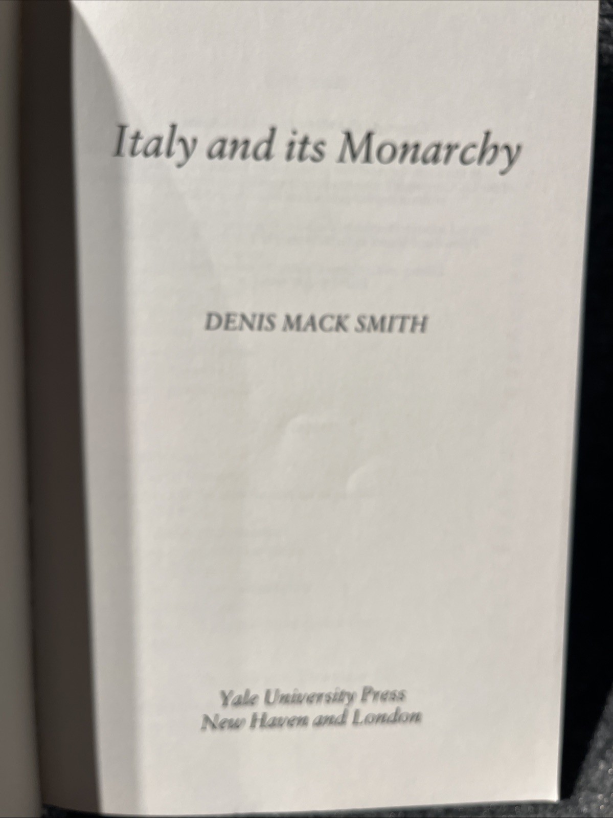 Italy and its Monarchy by Denis Mack Smith. 1989 Yale University Press. VGC