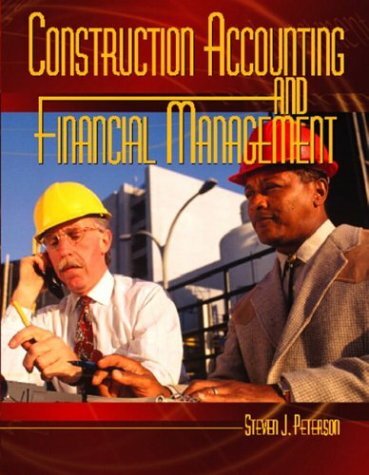 Construction Accounting And Financial Management by Steven J Peterson