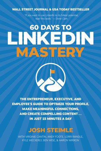 60 Days to LinkedIn Mastery: The Entrepreneur, Executive, and Employee’s…