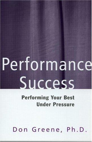 Performance Success: Performing Your Best Under Pressure (Theatre Arts) by Gree