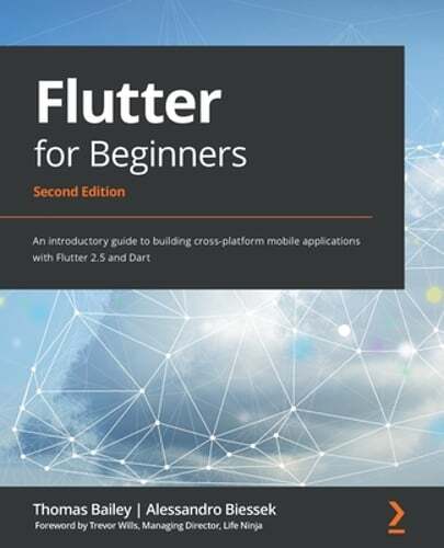 Flutter for Beginners: An introductory guide to building cross-platform mobile