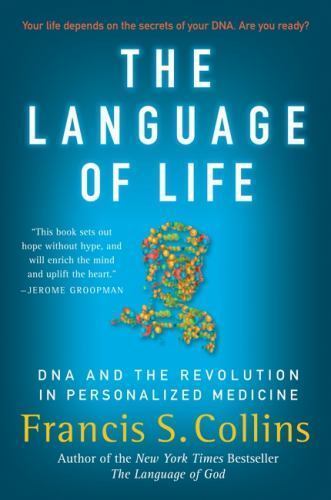 The Language of Life: DNA and the Revolution in Personalized Medicine by Collin