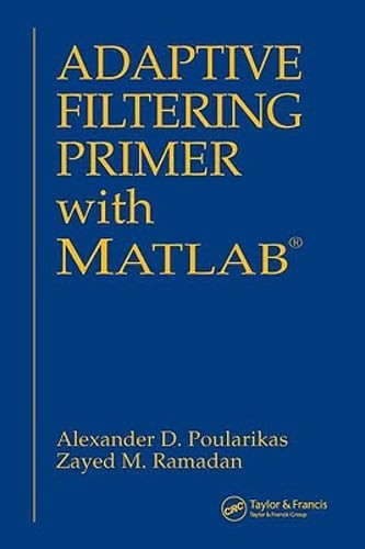 Adaptive Filtering Primer with MATLAB by Alexander D Poularikas: Used