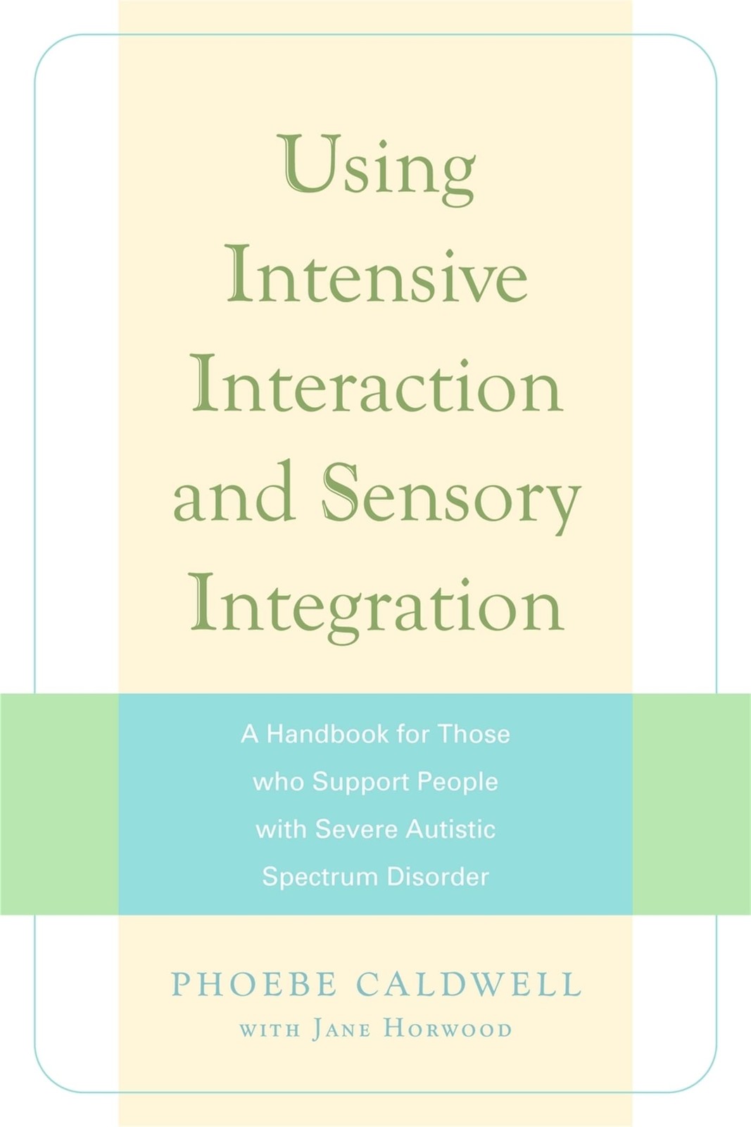 Using Intensive Interaction and Sensory Integration: A Handbook for Those wh…