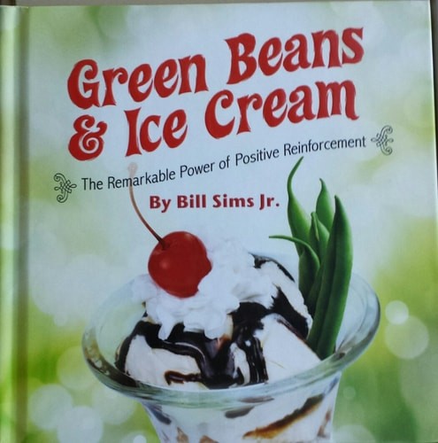 Green Beans and Ice Cream The Remarkable Power of Positive Thinking by Bill Sims