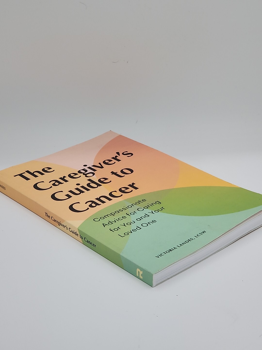 Caregiver’s Guides: The Caregiver’s Guide to Cancer : Compassionate Advice…