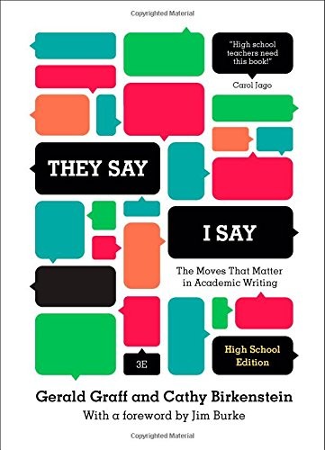 “They Say / I Say”: The Moves That Matter in Academic Writing (Third High Schoo