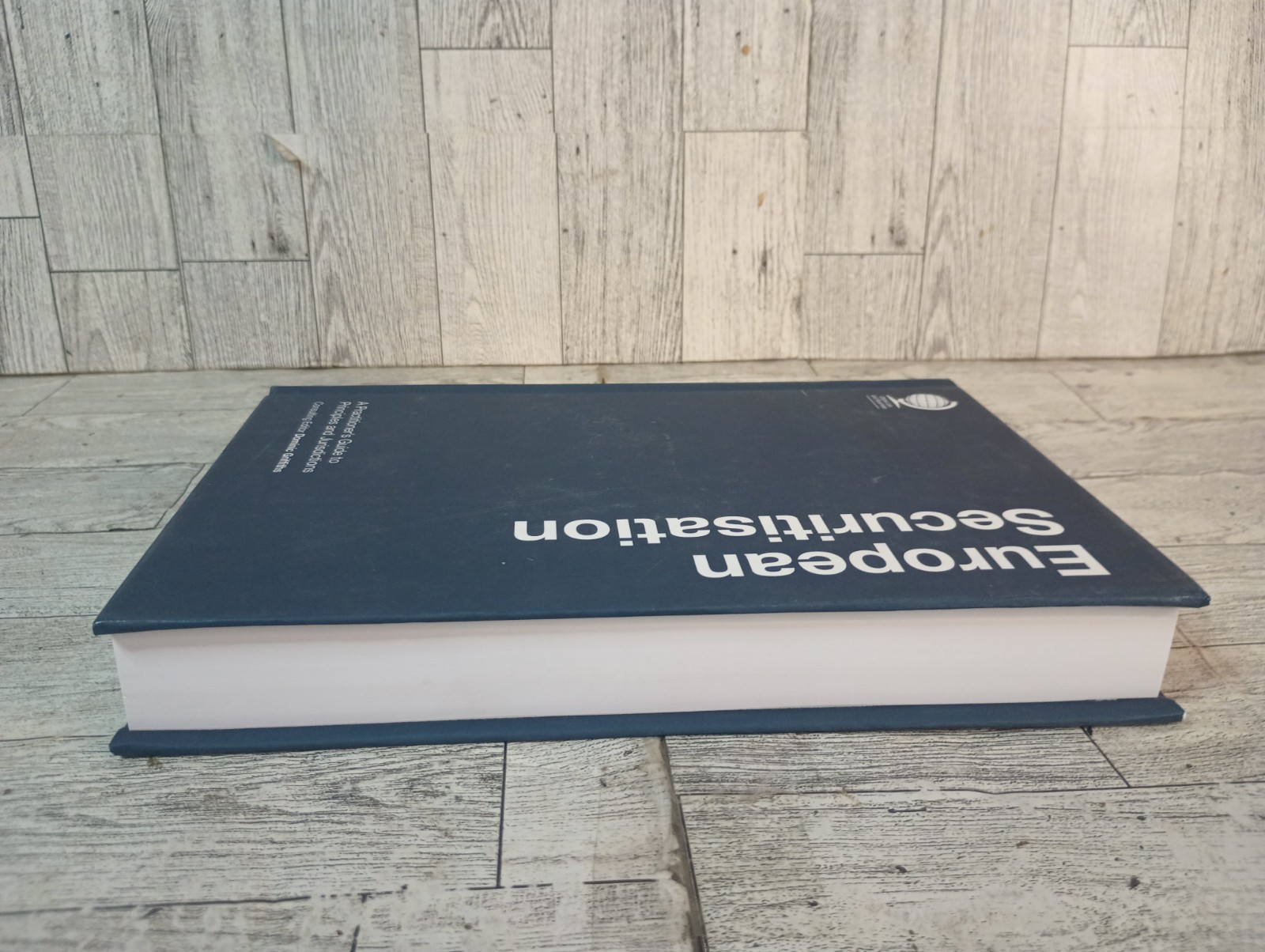 European Securitisation : A Practitioner’s Guide to Principles and Jurisdictions