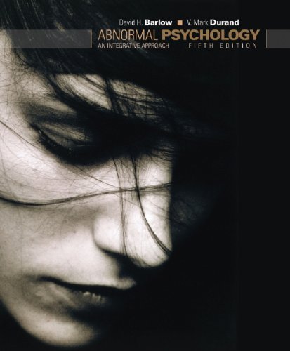 Abnormal Psychology: An Integrative Approach Barlow, David H., Durand, V. Mark