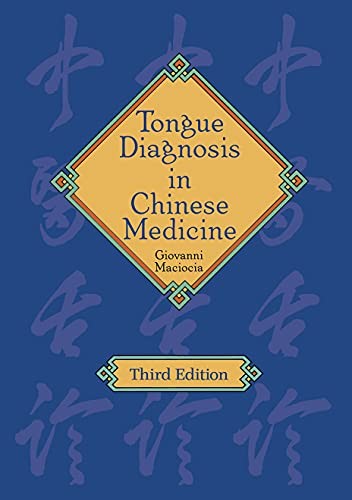 TONGUE DIAGNOSIS IN CHINESE MEDICINE (3RD ED.) By Giovanni Maciocia – Hardcover
