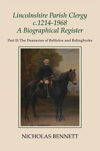 Lincolnshire Parish Clergy, c.1214-1968: A Biographical Register – 9781910653005