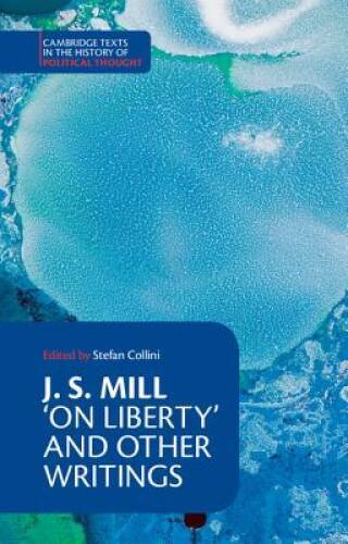 J. S. Mill: ‘On Liberty’ and Other Writings (Cambridge Texts in the – VERY GOOD