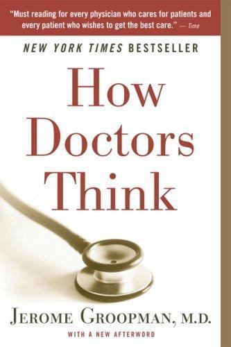 How Doctors Think by Jerome Groopman (2008, Trade Paperback)