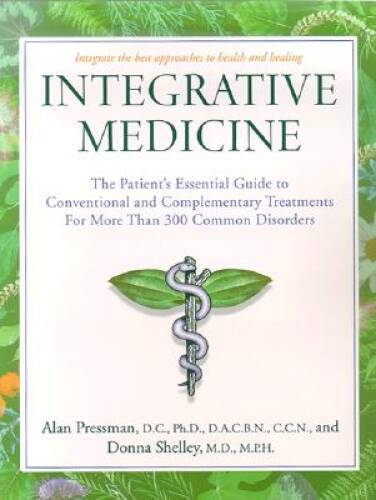 Integrative Medicine: The Patients Essential Guide to Conventional – VERY GOOD