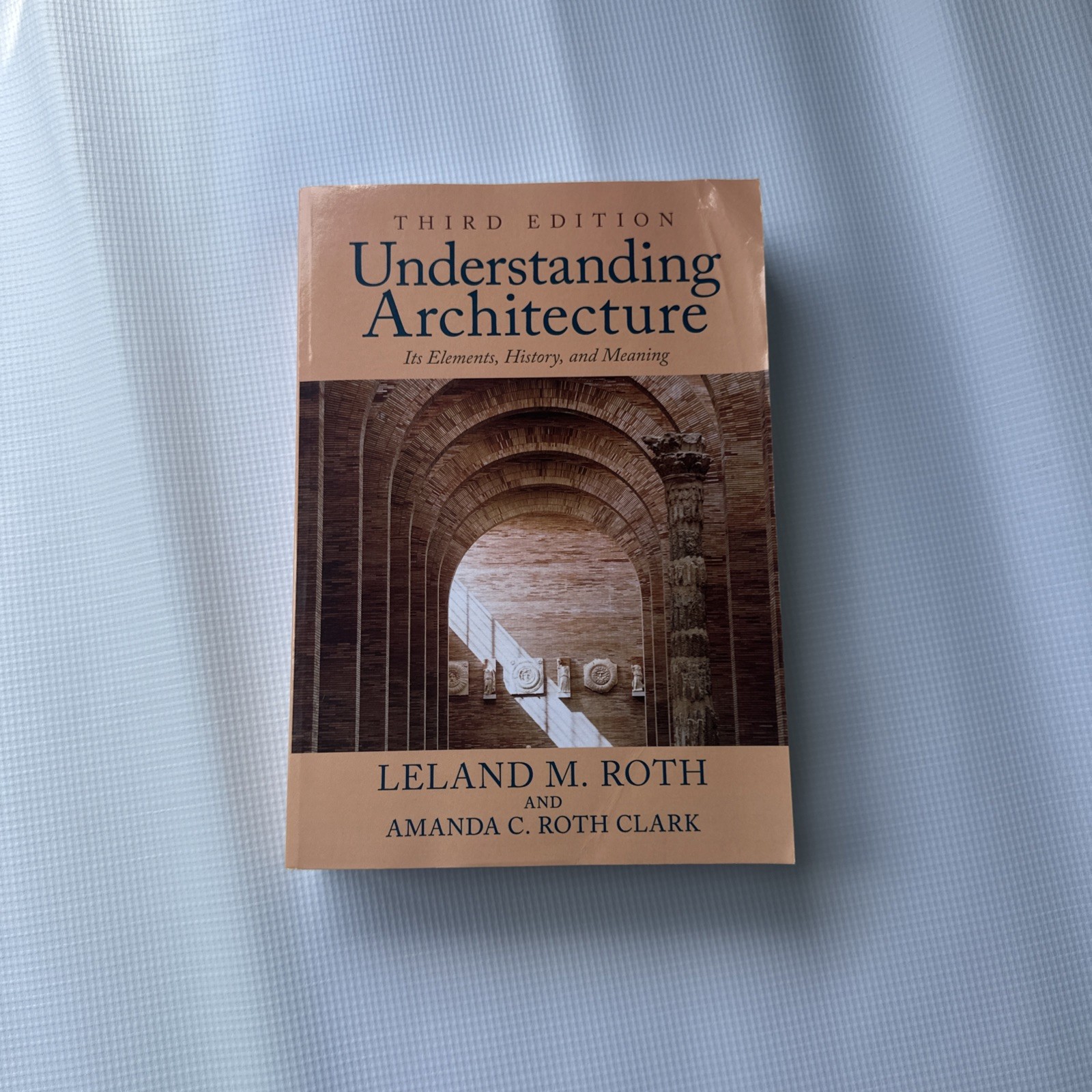 Understanding Architecture : Its Elements, History, and Meaning by Leland M Roth