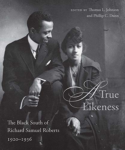A TRUE LIKENESS: THE BLACK SOUTH OF RICHARD SAMUEL By Thomas L. Johnson NEW