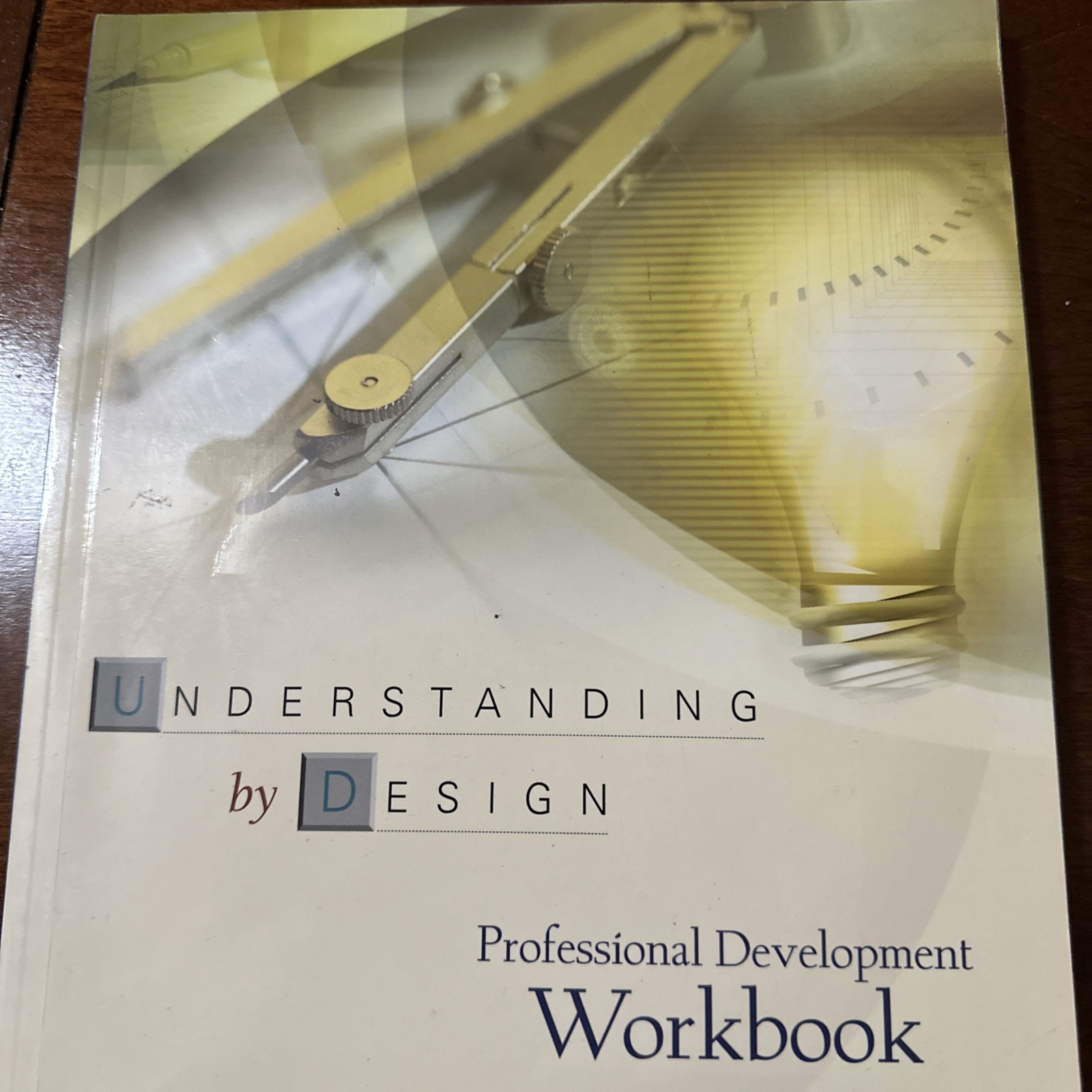 Understanding by Design Professional Workbook by Jay McTighe and Grant Wiggins