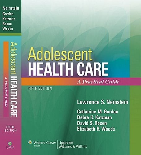 Adolescent Health Care: A Practical Guide by Facp Neinstein, Lawrence S, MD