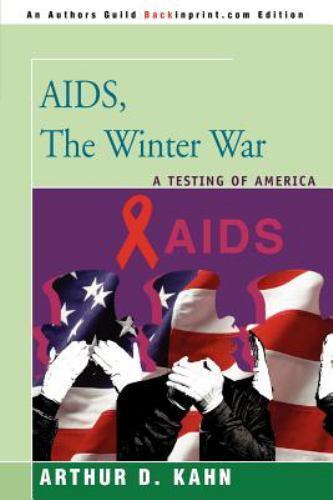 AIDS, the Winter War : A Testing of America, Paperback by Kahn, Arthur D., Li…