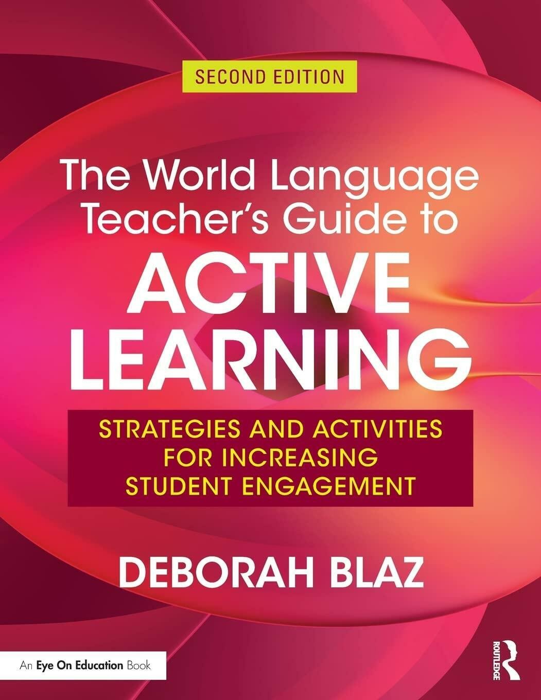 The World Language Teacher’s Guide to Active Learning: Strategies and Activities