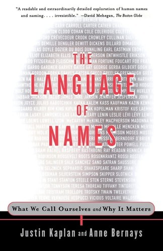 The Language of Names: What We Call Ourselves and Why It Matters by Bernays, Ann