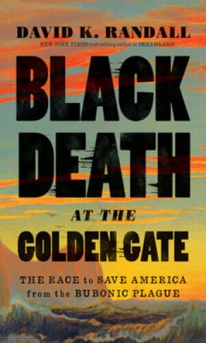 Black Death at the Golden Gate: The Race to Save America from the B – ACCEPTABLE