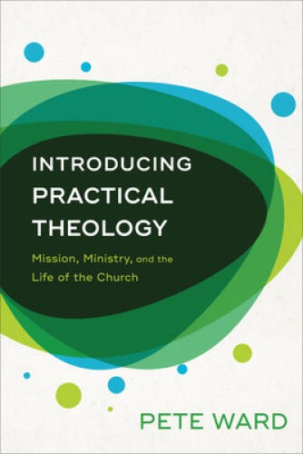 Introducing Practical Theology: Mission, Ministry, and the Life o – VERY GOOD