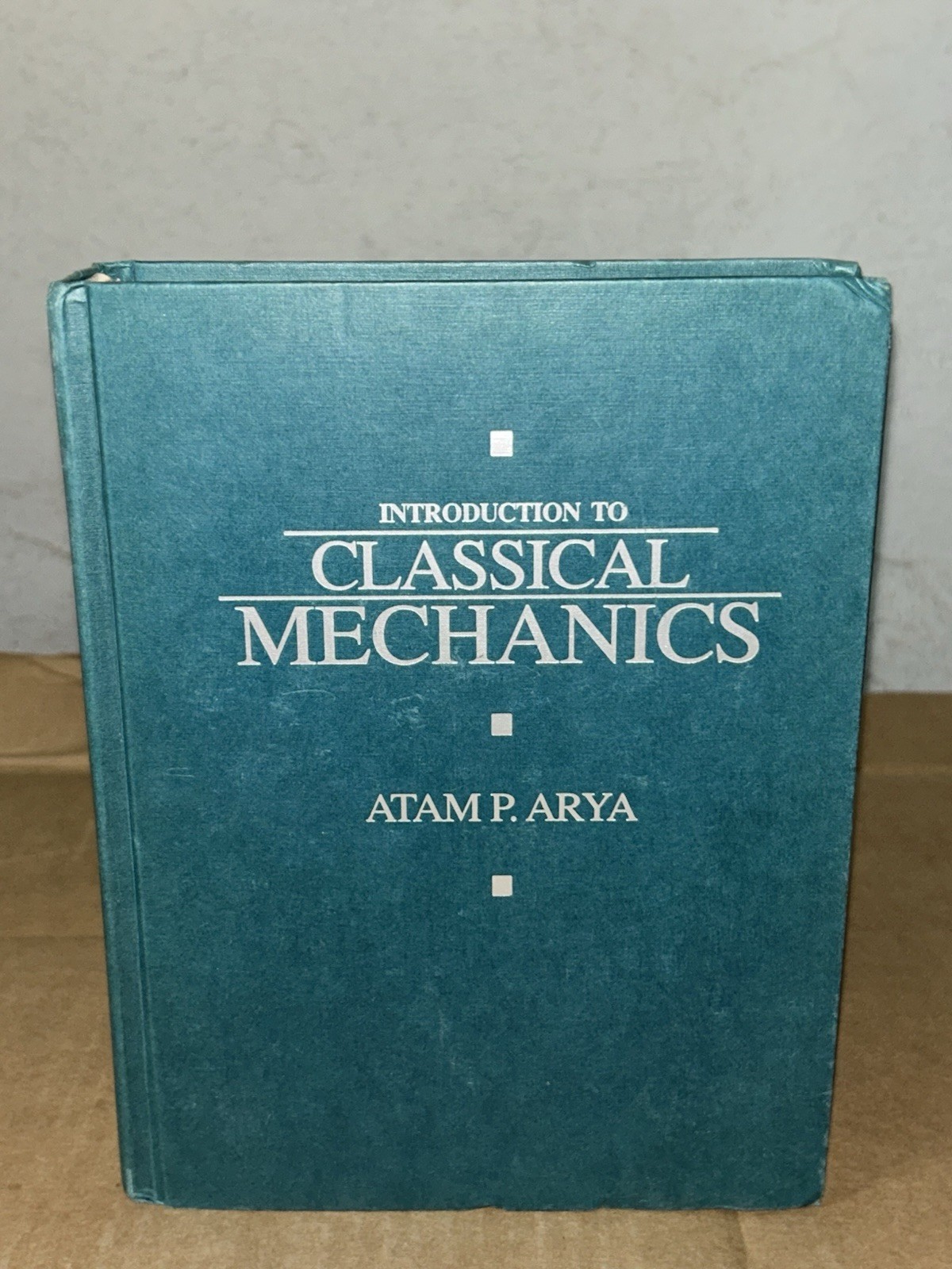 1990 Introduction to Classical Mechanics by Atam P. Arya Hardcover 6th Printing