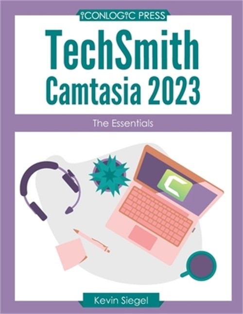 TechSmith Camtasia 2023: The Essentials (Paperback or Softback)