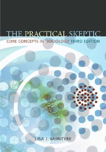 The Practical Skeptic: Core Concepts in Sociology by Lisa J McIntyre: New