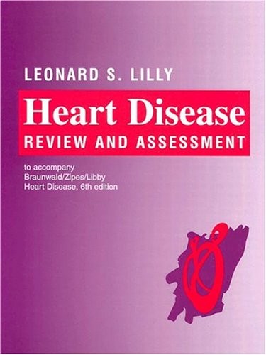 BRAUNWALD’S HEART DISEASE: REVIEW AND ASSESSMENT TO By Leonard S. Lilly **Mint**
