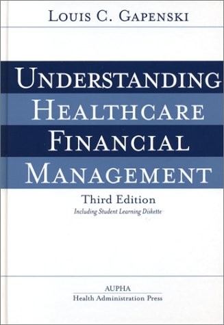 UNDERSTANDING HEALTHCARE FINANCIAL MANAGEMENT, THIRD By Louis C. Gapenski