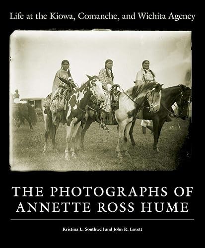 Life at the Kiowa, Comanche, and Wichita Agency: The Photograp…