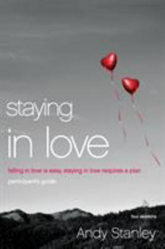 Staying in Love Participant’s Guide: Falling in Love Is Easy, Staying in Love Re