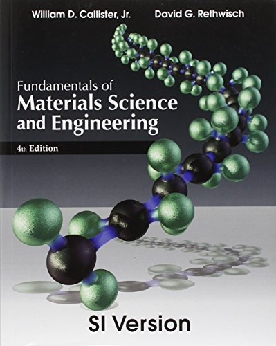 FUNDAMENTALS OF MATERIALS SCIENCE AND ENGINEERING By Callister William D. Jr.