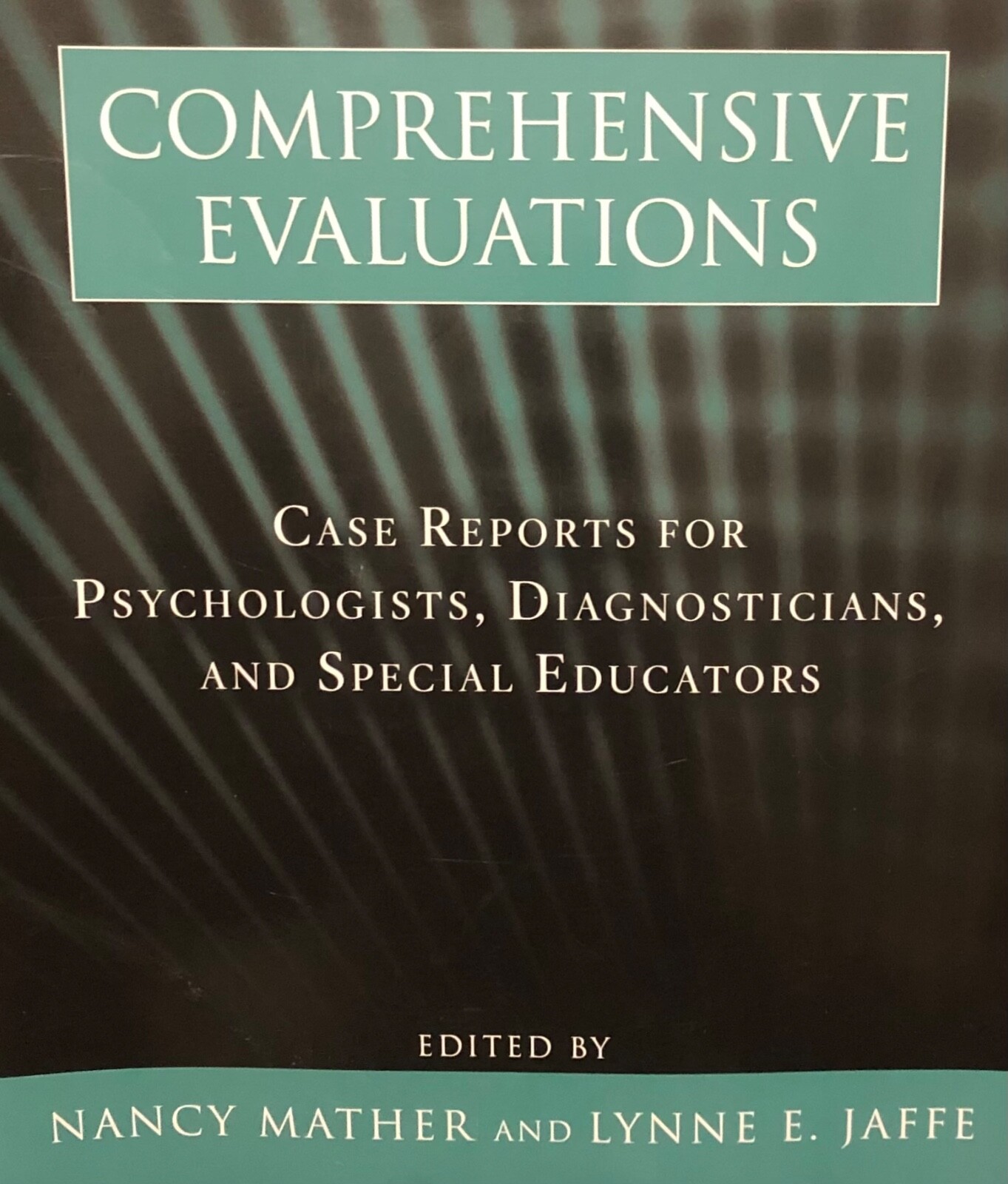 Comprehensive Evaluations: Case Reports for Psychologists, Diagnosticians, and