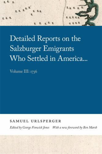 Detailed Reports on the Salzburger Emigrants Who Settled in America : 1736, P…