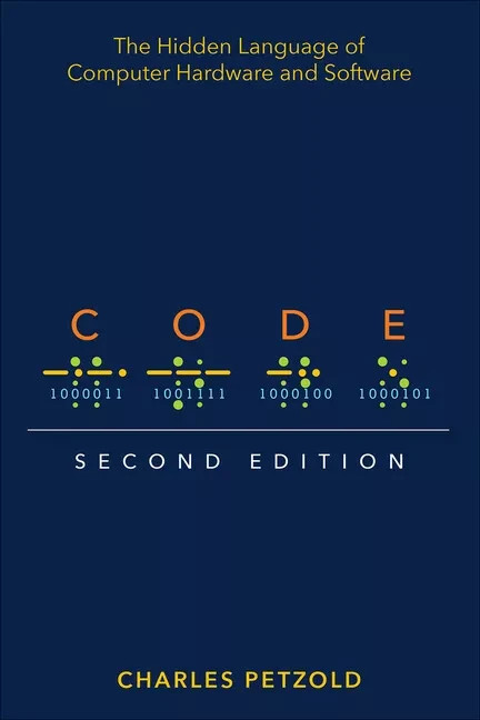 Code The Hidden Language Of Computer Hardware And Software by Charles Petzold