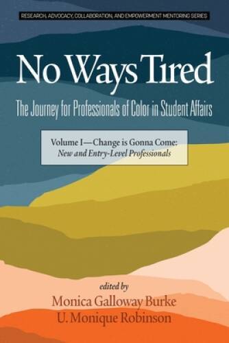 No Ways Tired: The Journey for Professionals of Color in Student Aff – VERY GOOD