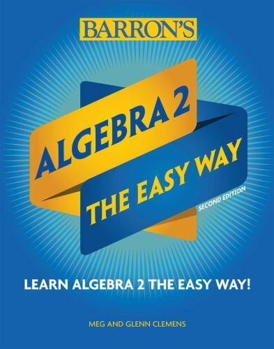 Barron’s Easy Way Ser.: Algebra 2: the Easy Way by Glenn Clemens and Meg Clemens